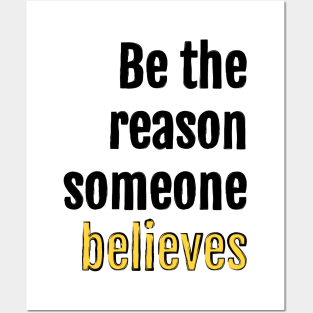 Be the reason someone believes Posters and Art